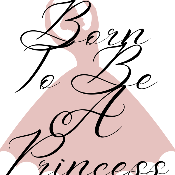 Born To Be A Princess