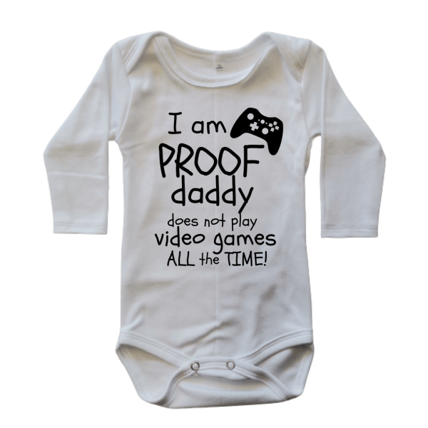 Proof Daddy Does Not Play Video Games All The Time | Custom Printed Cotton Onesie
