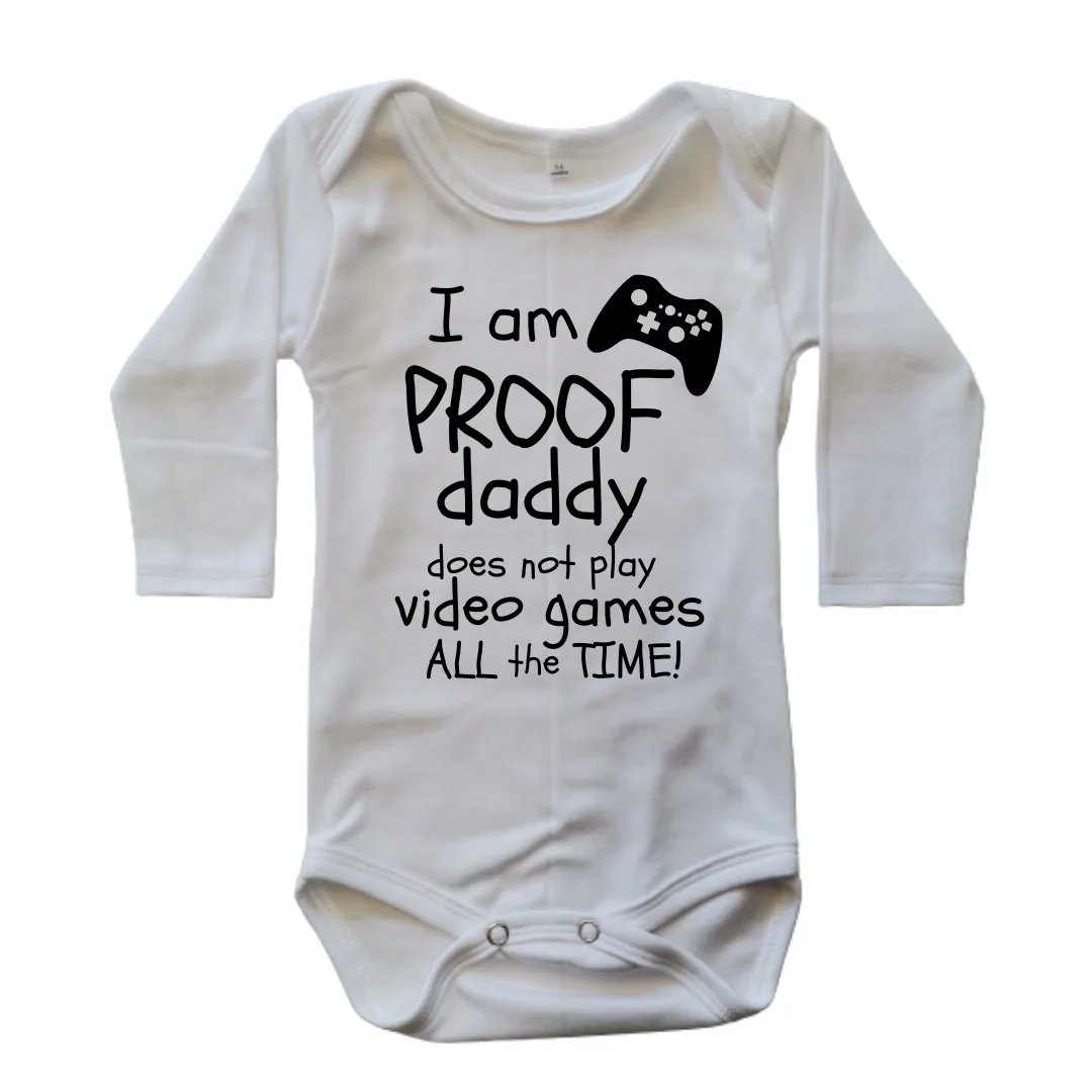 Proof Daddy Does Not Play Video Games All The Time | Custom Printed Cotton Onesie