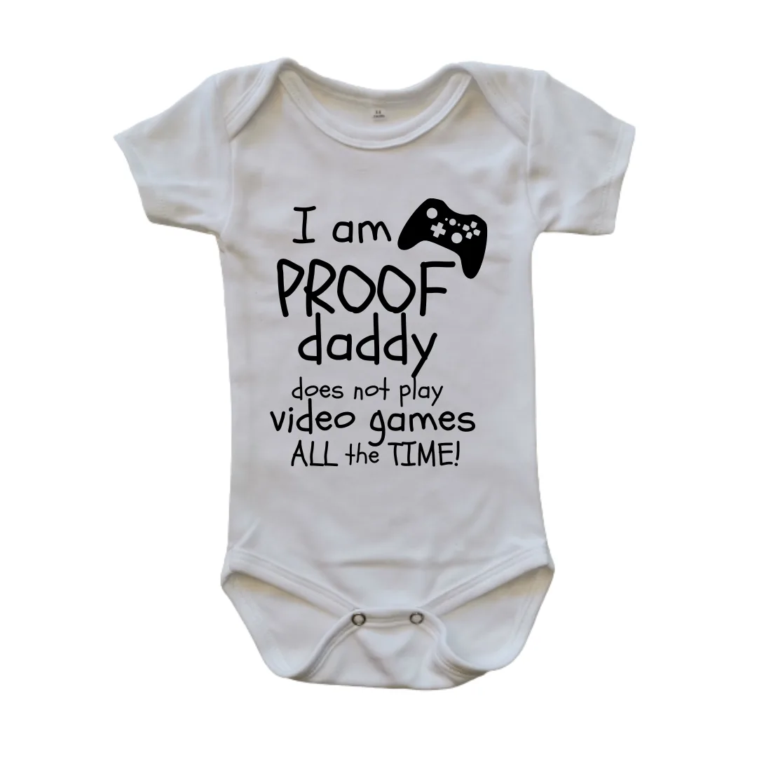 Proof Daddy Does Not Play Video Games All The Time | Custom Printed Cotton Onesie
