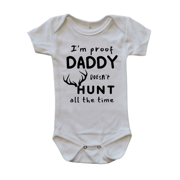 Proof Daddy does not Hunt all the Time | Custom Printed