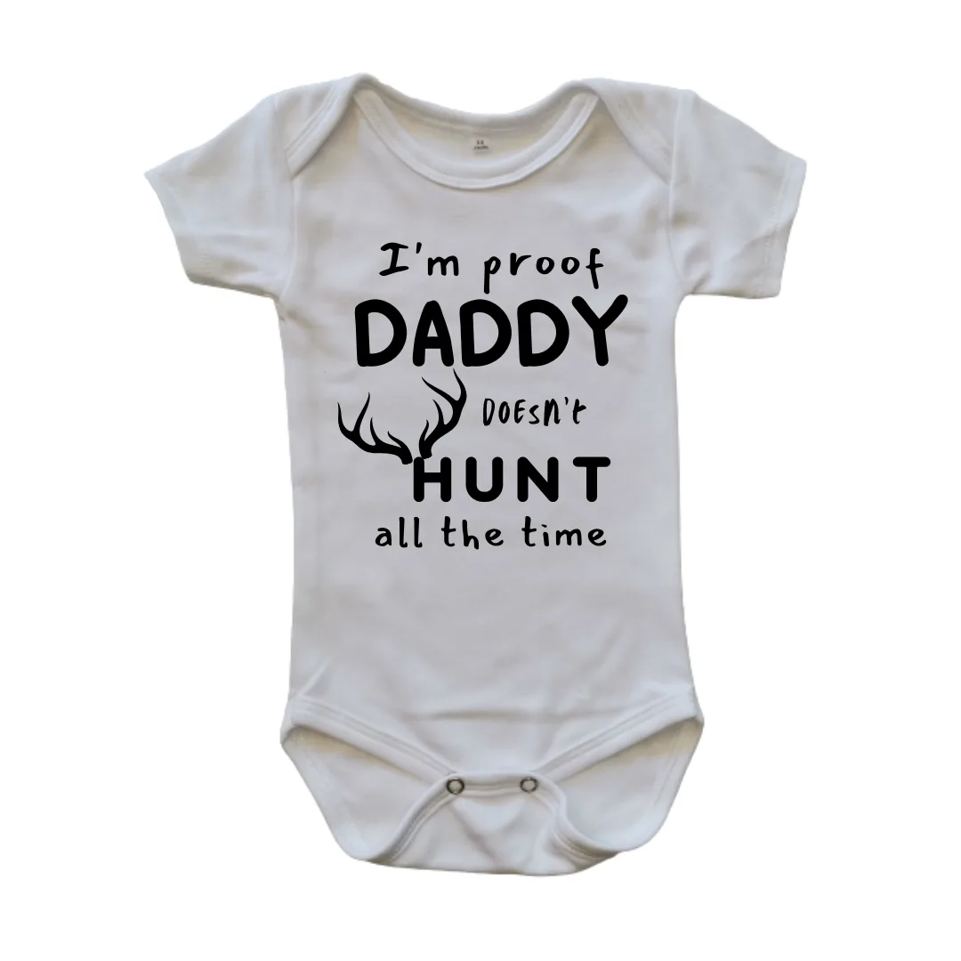 Proof Daddy does not Hunt all the Time | Custom Printed
