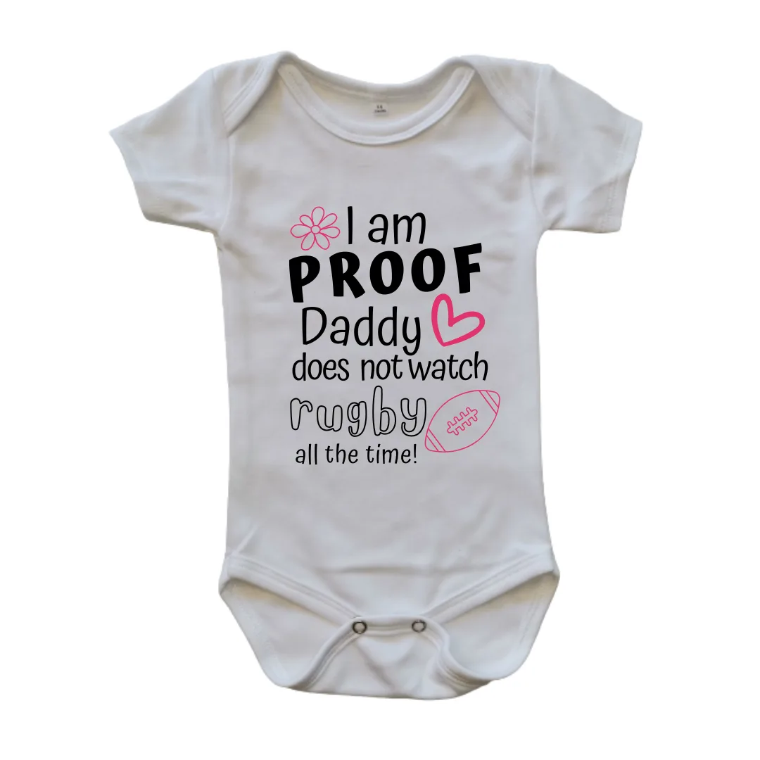 Proof Daddy does not watch Rugby all the Time | Custom Printed Baby Garment