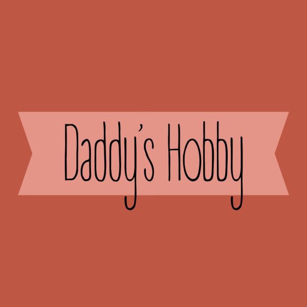 Daddy's Favorite Hobby