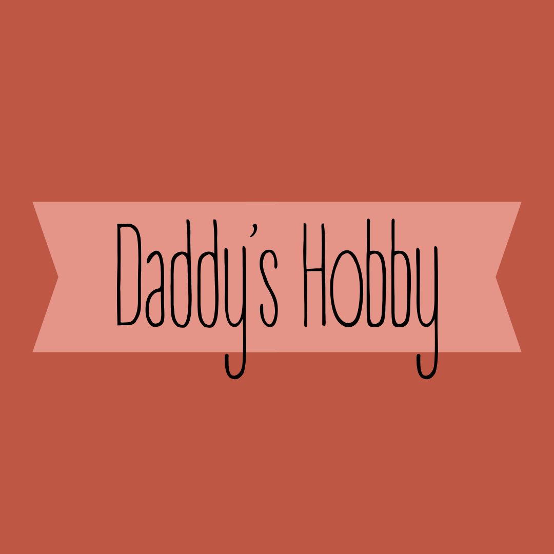 Daddy's Favorite Hobby