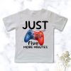 Just Five More Minutes T-shirt for boys who loves gaming