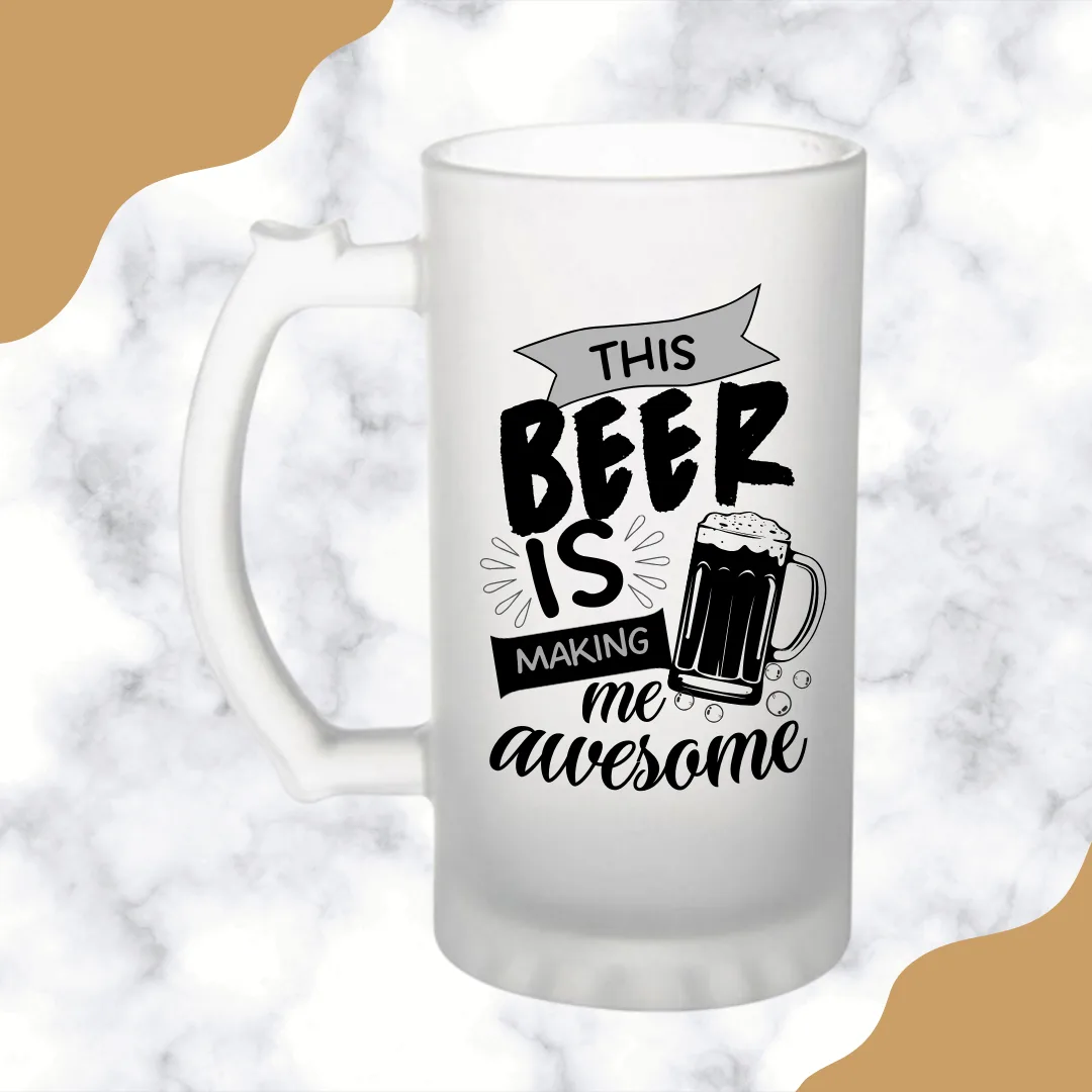 This Beer is Making Me Awesome Frosted Beer Mug