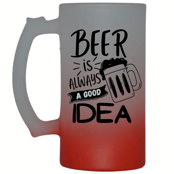 Beer Is Always a Good Idea Frosted Beer Mug