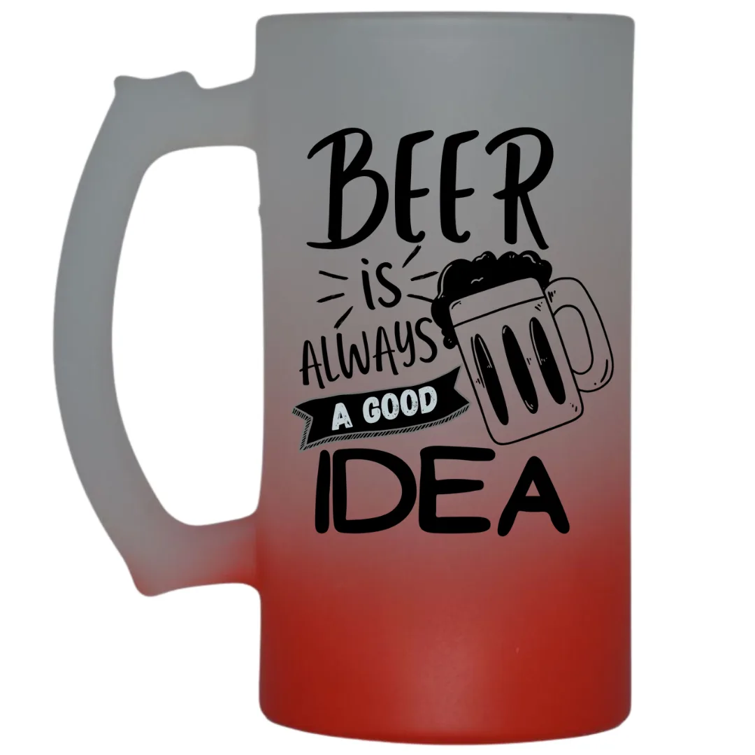 Beer Is Always a Good Idea Frosted Beer Mug