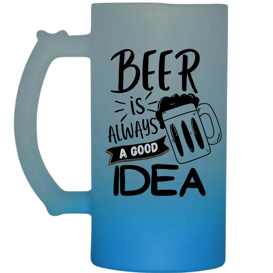 Beer Is Always a Good Idea Frosted Beer Mug