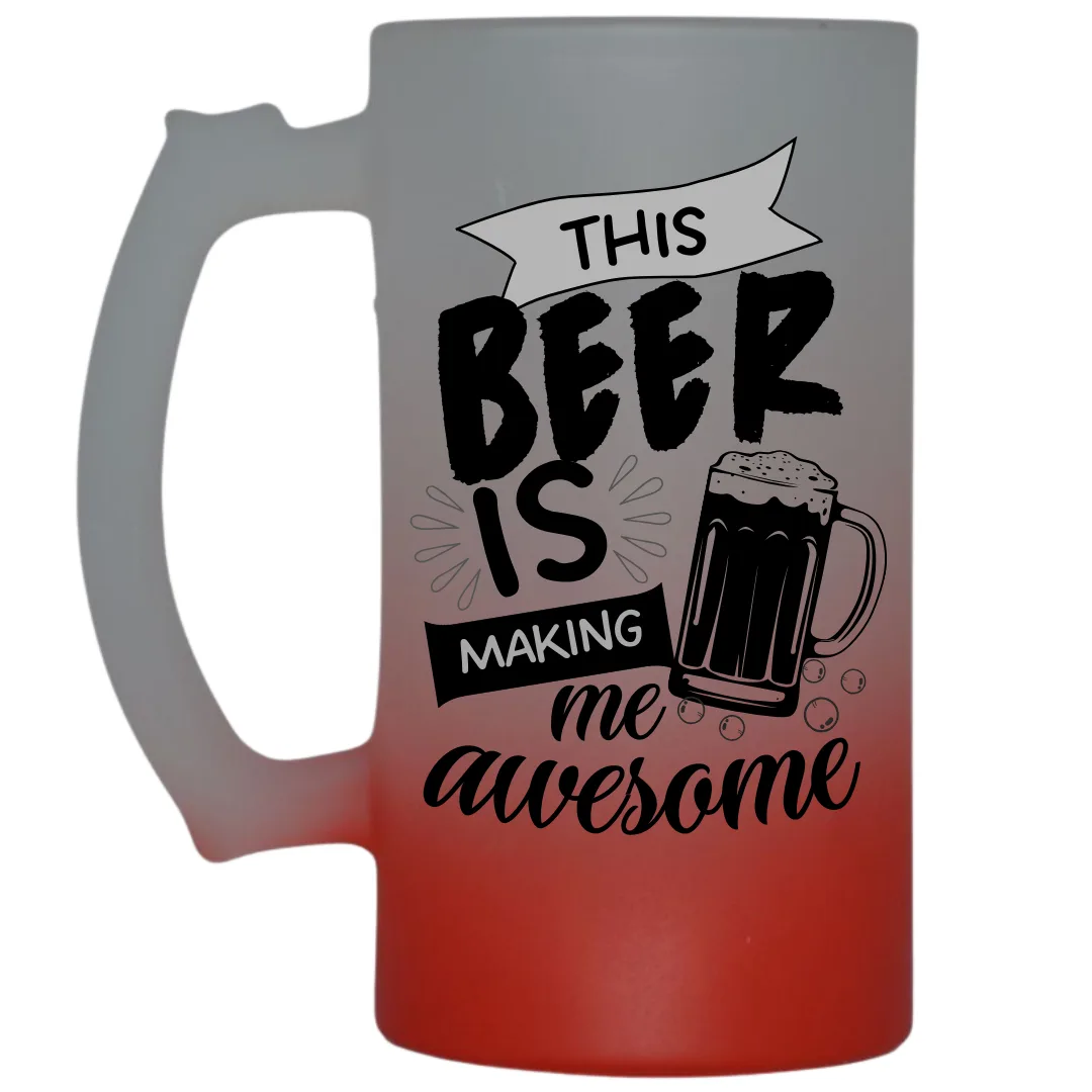 This Beer is Making Me Awesome Frosted Beer Mug