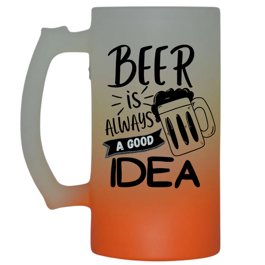 Beer Is Always a Good Idea Frosted Beer Mug