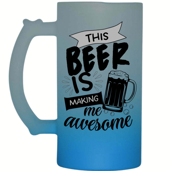 This Beer is Making Me Awesome Frosted Beer Mug