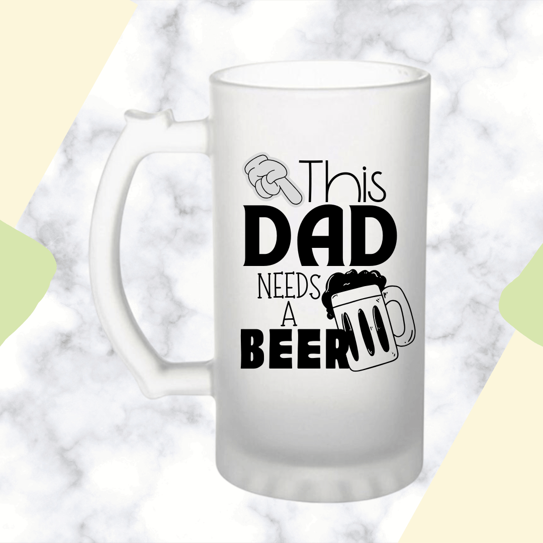 This Dad Needs a Beer Frosted Beer Mug