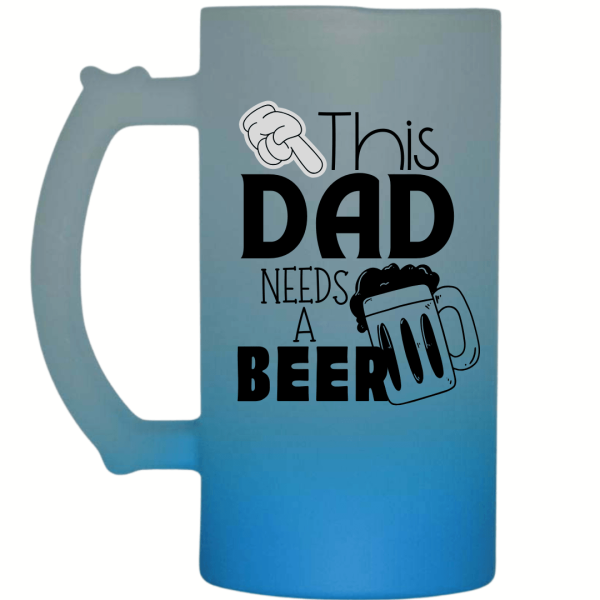 This Dad Needs a Beer Frosted Beer Mug