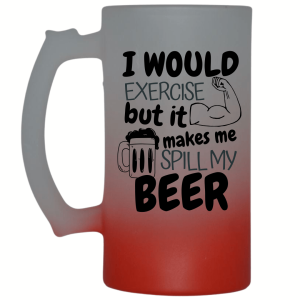 I Would Exercise But... Frosted Beer Mug