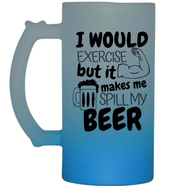 I Would Exercise But... Frosted Beer Mug