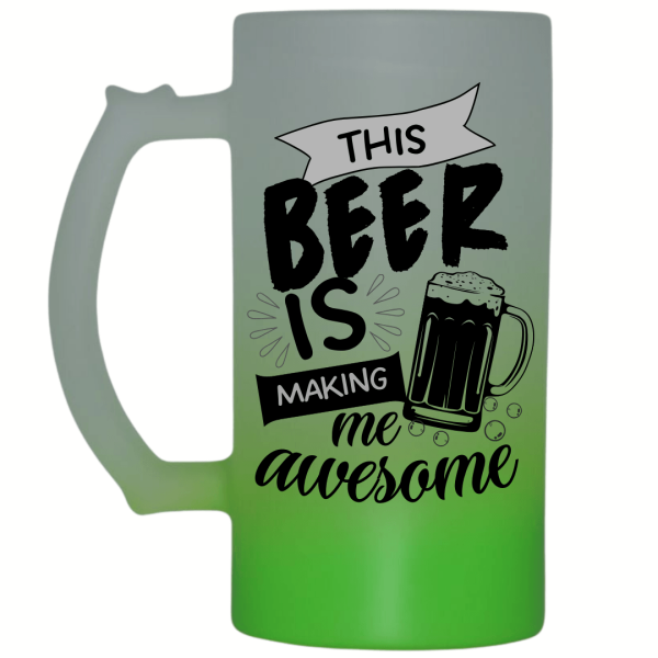 This Beer is Making Me Awesome Frosted Beer Mug