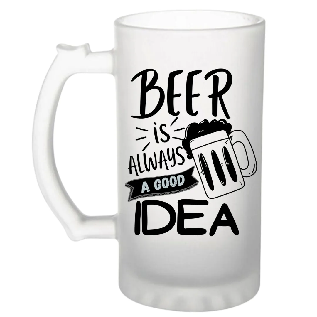 Beer Is Always a Good Idea Frosted Beer Mug