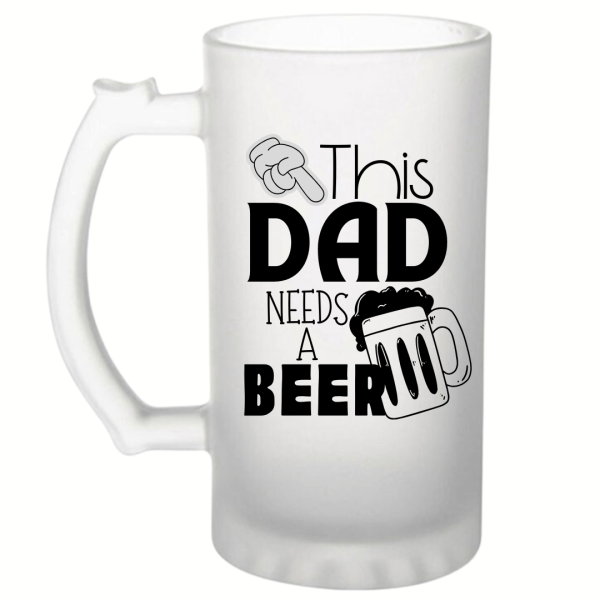 This Dad Needs a Beer Frosted Beer Mug