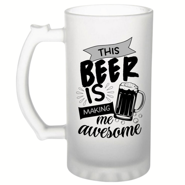 This Beer is Making Me Awesome Frosted Beer Mug