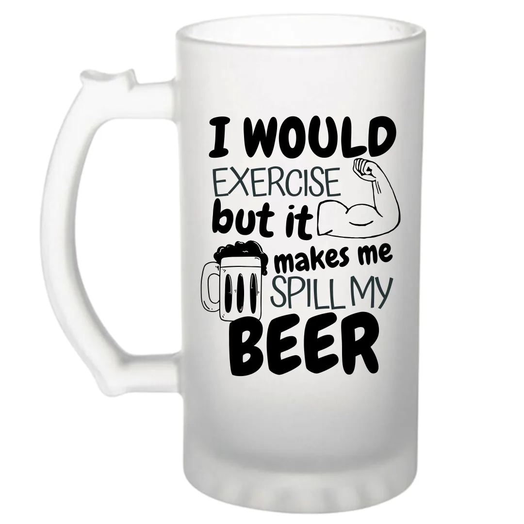 I Would Exercise But... Frosted Beer Mug