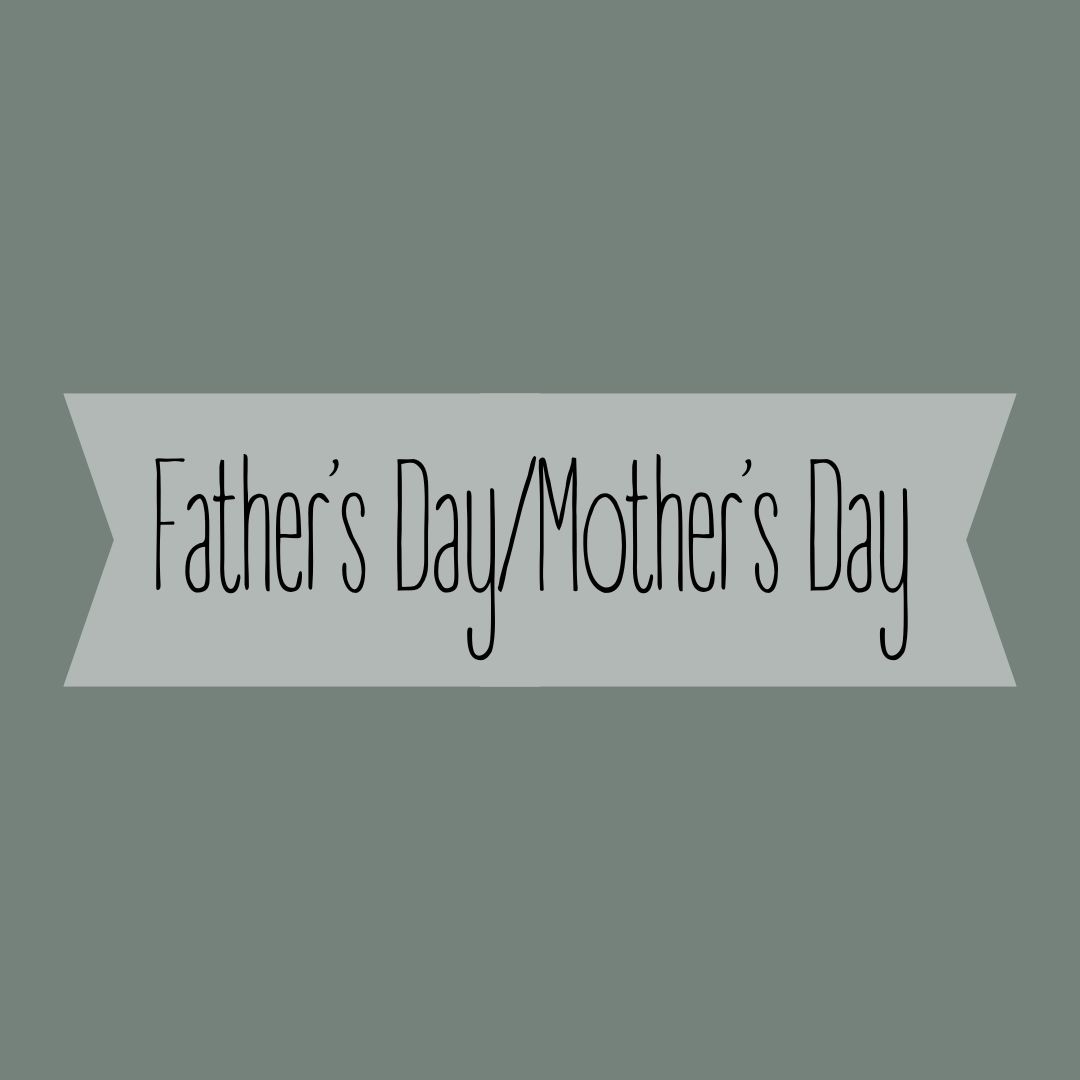 Father's Day/Mother's Day