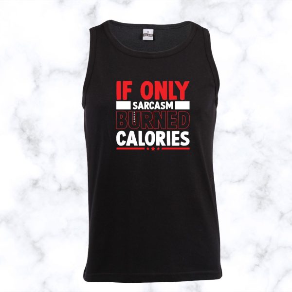 If Only Sarcasm Burned Calories Vest