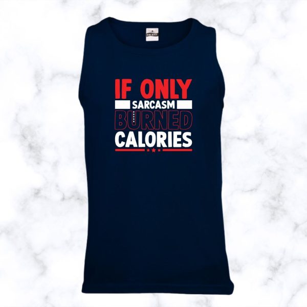 If Only Sarcasm Burned Calories Vest