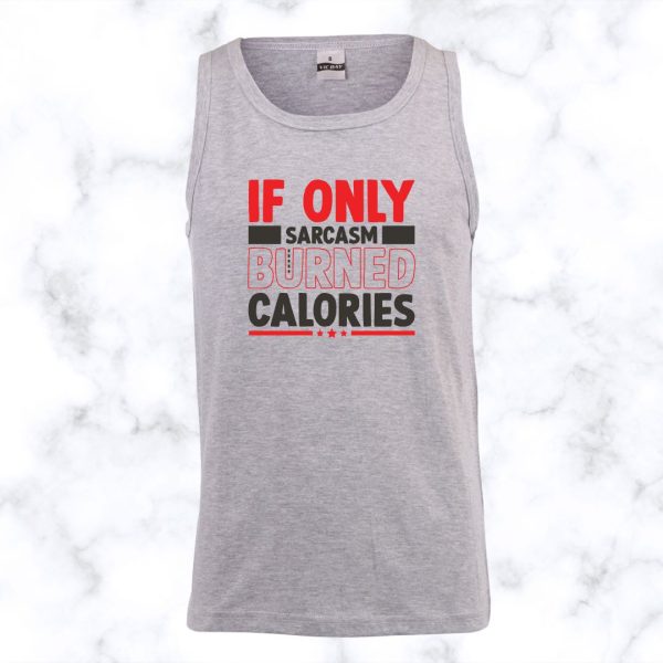 If Only Sarcasm Burned Calories Vest