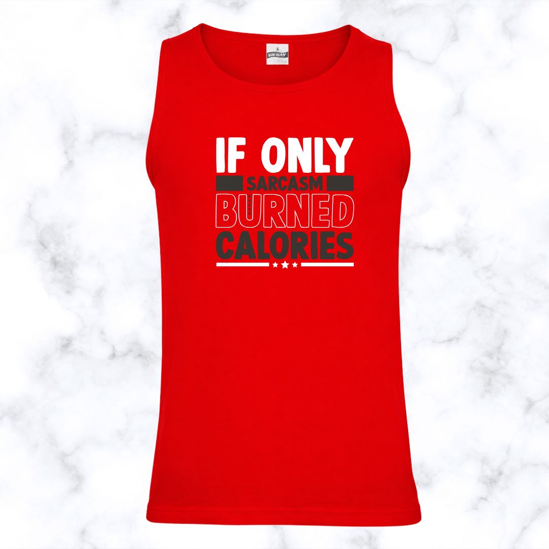 If Only Sarcasm Burned Calories Vest