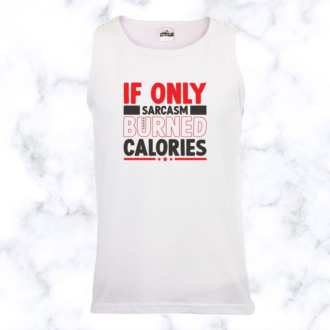 If Only Sarcasm Burned Calories Vest