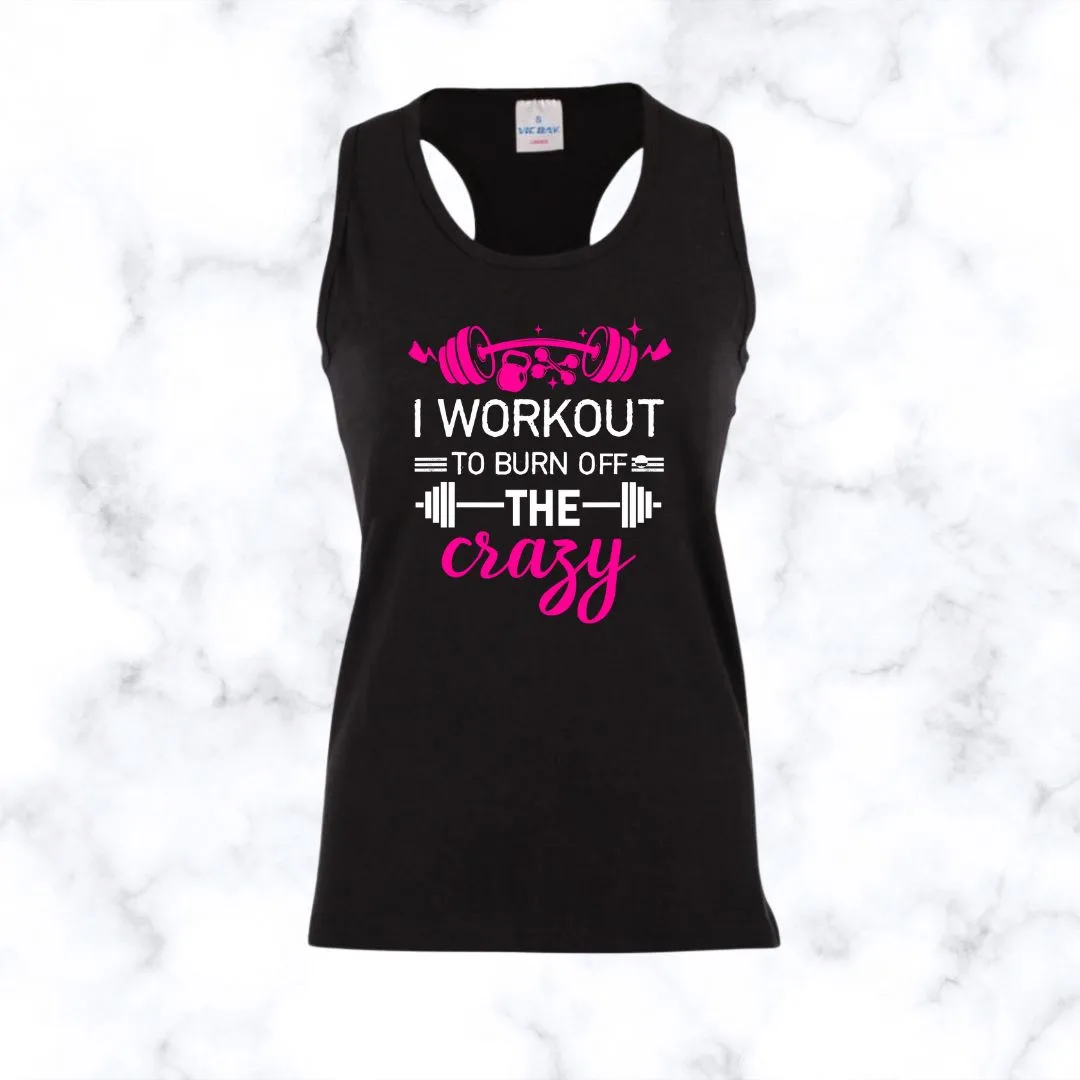I Workout To Burn Of The Crazy | Racerback