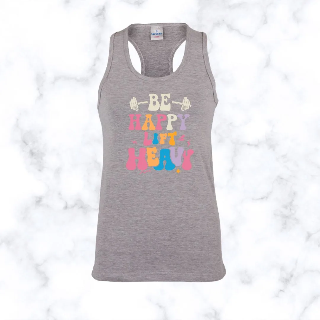 Be Happy Lift Heavy Gym Racerback