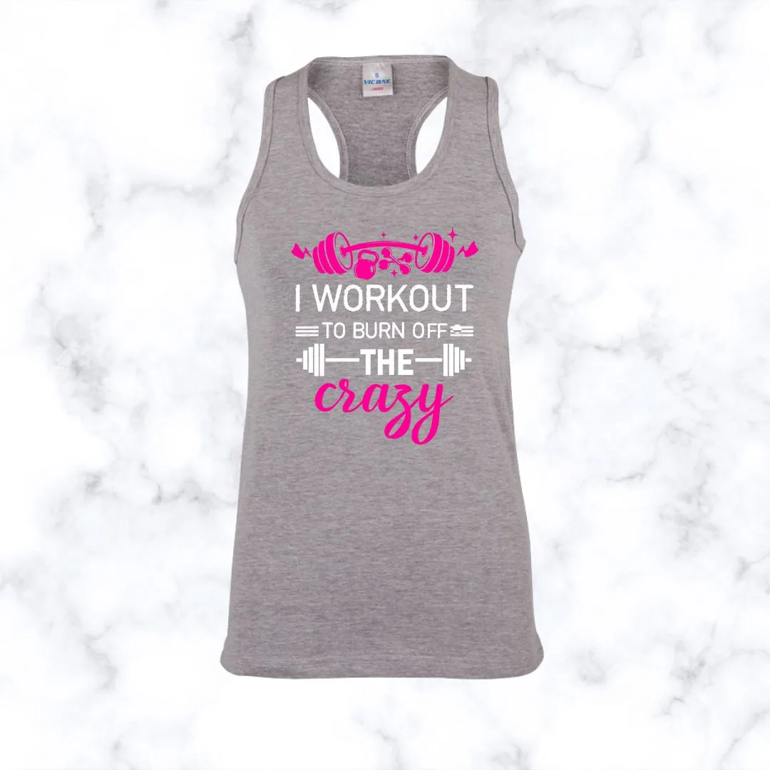 I Workout To Burn Of The Crazy | Racerback