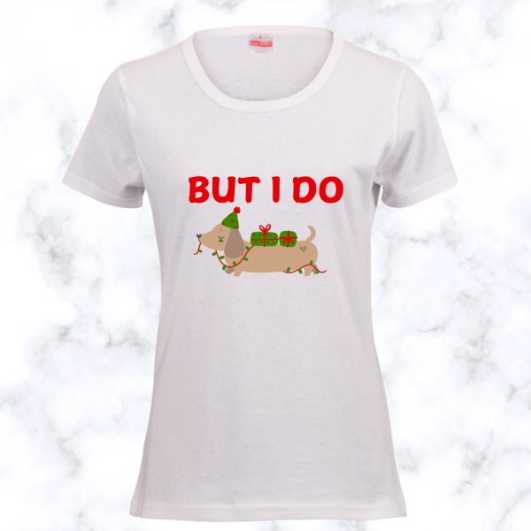 But I do – Christmas Adult T-Shirt